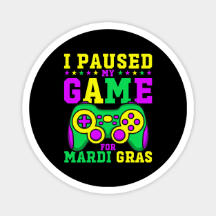 I Paused My Game For Mardi Gras Funny Video Game Mardi Gras Magnet